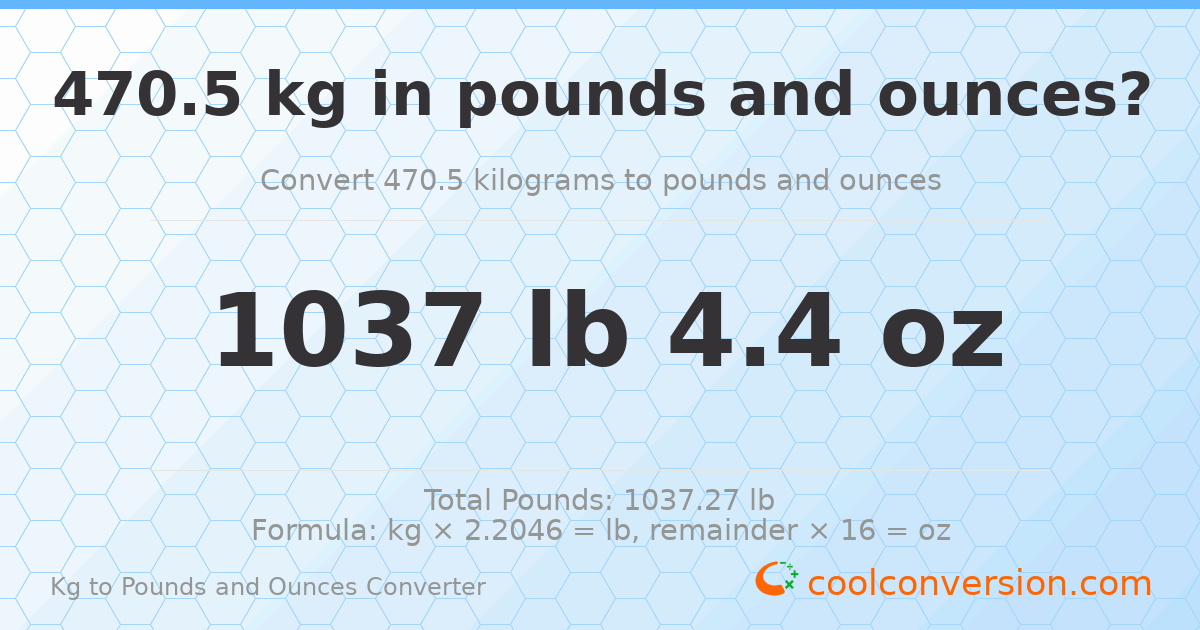 470.5 kg to lbs and oz — 470.5 kg = 1037 lb 4.4 oz
