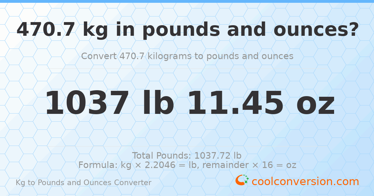 470.7 kg to lbs and oz — 470.7 kg = 1037 lb 11.45 oz