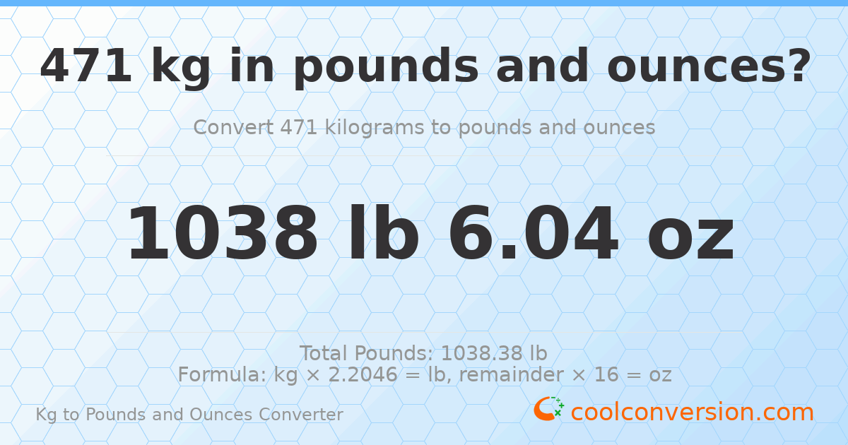 471 kg to lbs and oz — 471 kg = 1038 lb 6.04 oz
