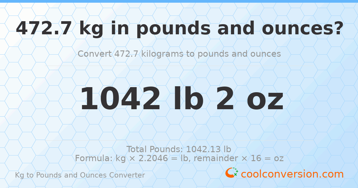472.7 kg to lbs and oz — 472.7 kg = 1042 lb 2 oz