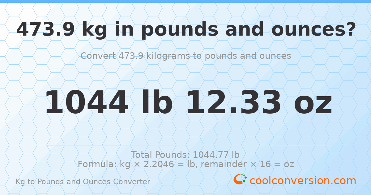 473.9 kg to lbs and oz — 473.9 kg = 1044 lb 12.33 oz
