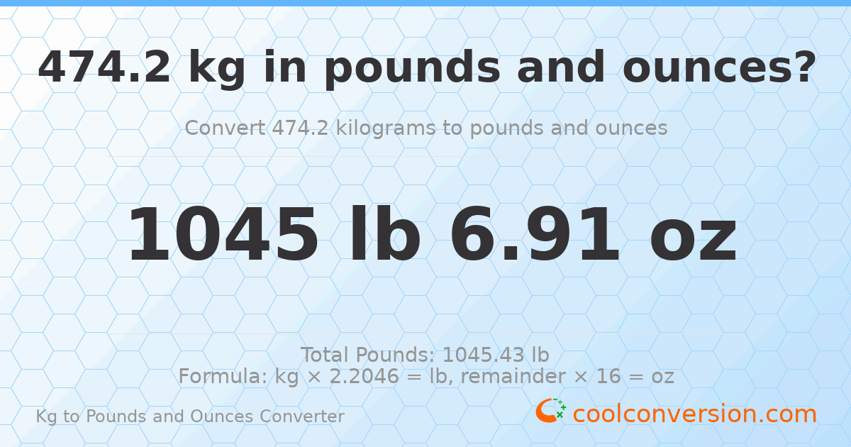 474.2 kg to lbs and oz — 474.2 kg = 1045 lb 6.91 oz