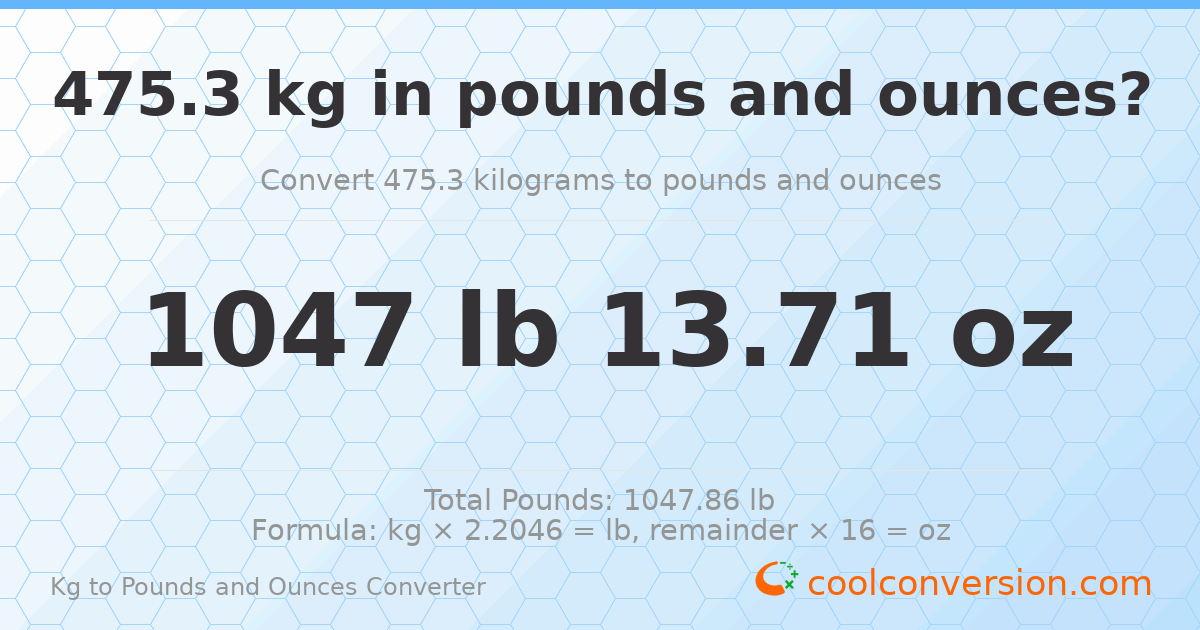 475.3 kg to lbs and oz — 475.3 kg = 1047 lb 13.71 oz