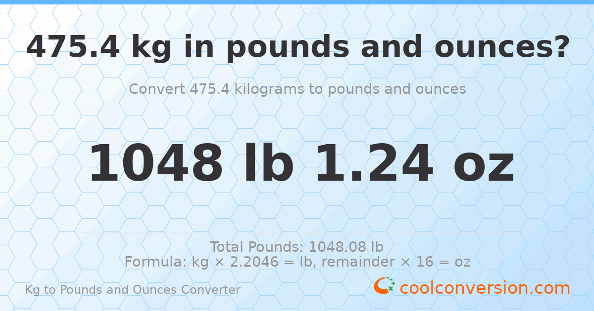 475.4 kg to lbs and oz — 475.4 kg = 1048 lb 1.24 oz