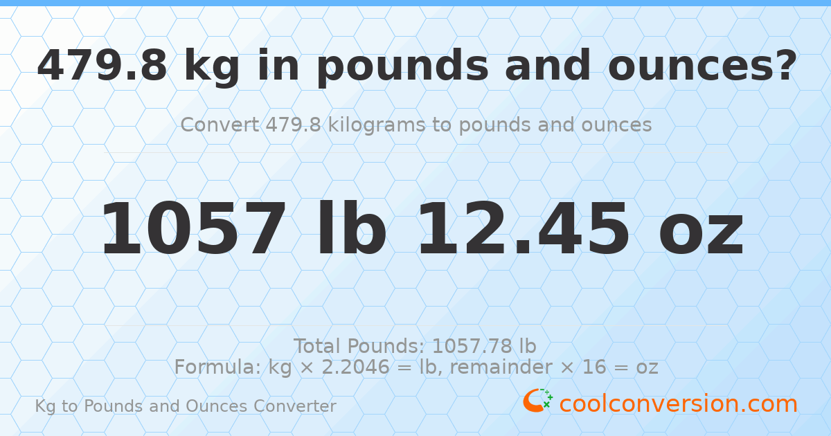 479.8 kg to lbs and oz — 479.8 kg = 1057 lb 12.45 oz