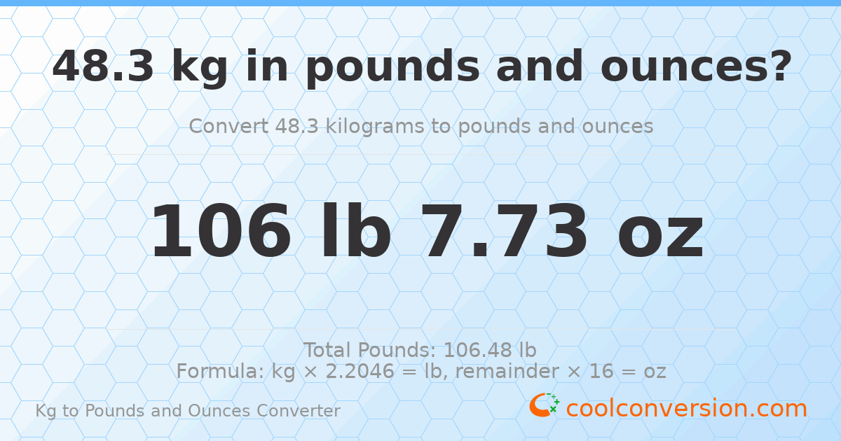 48.3 kg to lbs and oz — 48.3 kg = 106 lb 7.73 oz