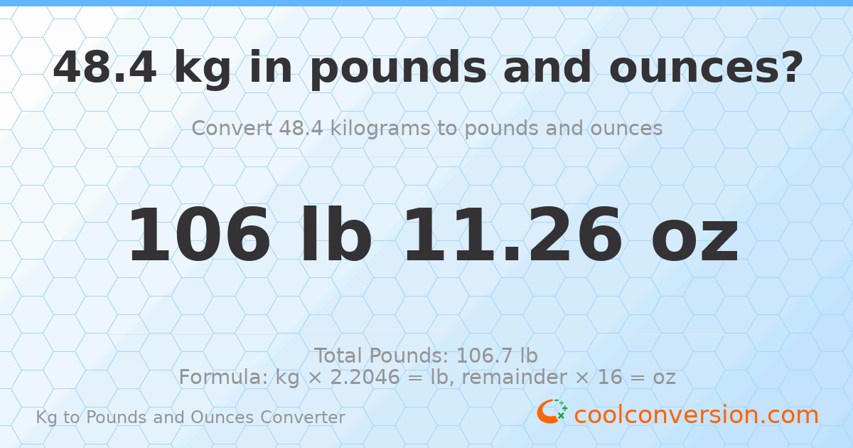 48.4 kg to lbs and oz — 48.4 kg = 106 lb 11.26 oz