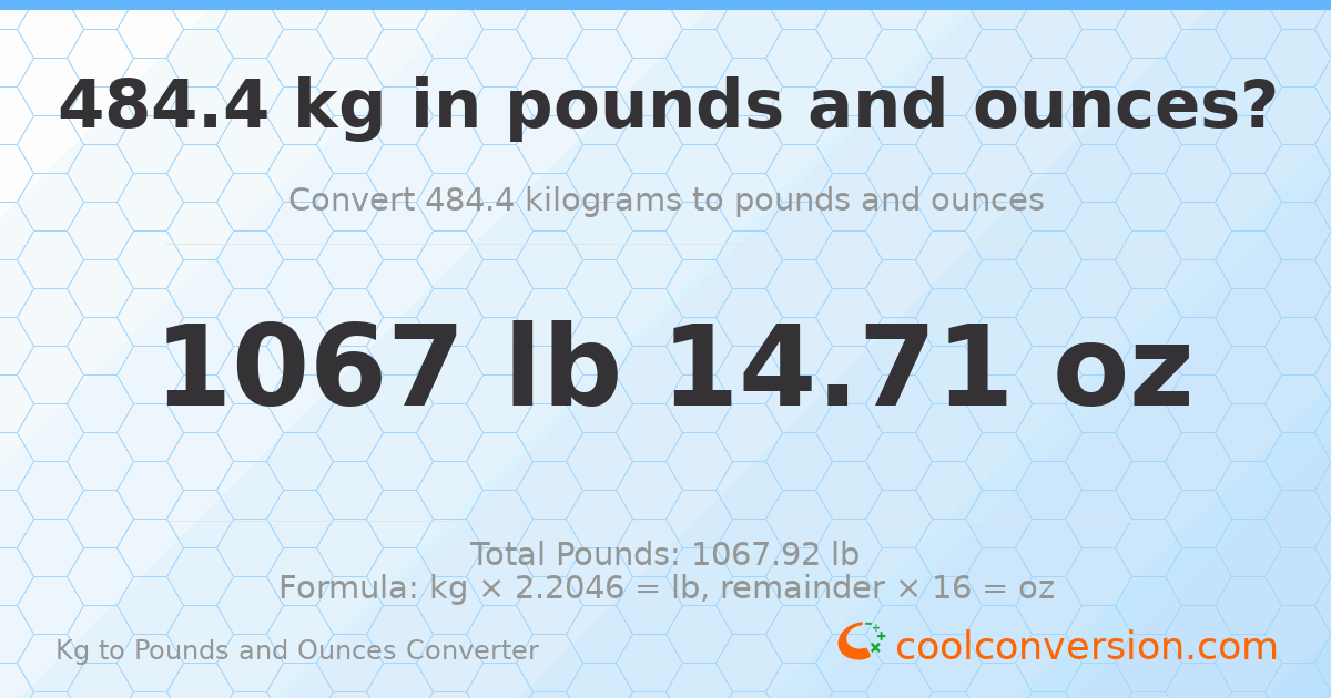 484.4 kg to lbs and oz — 484.4 kg = 1067 lb 14.71 oz