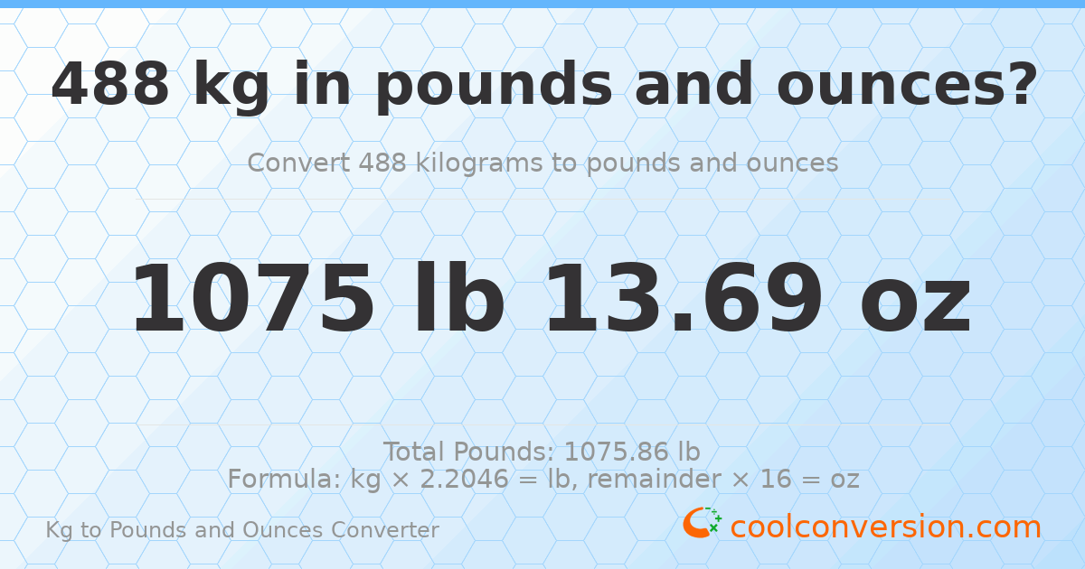 488 kg to lbs and oz — 488 kg = 1075 lb 13.69 oz