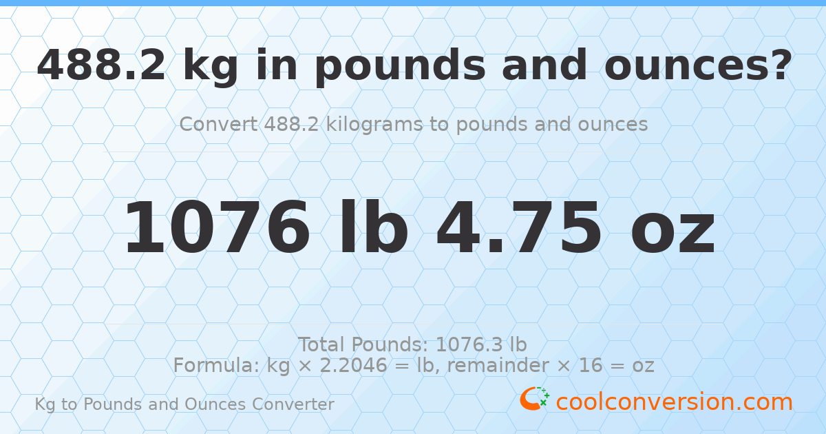 488.2 kg to lbs and oz — 488.2 kg = 1076 lb 4.75 oz