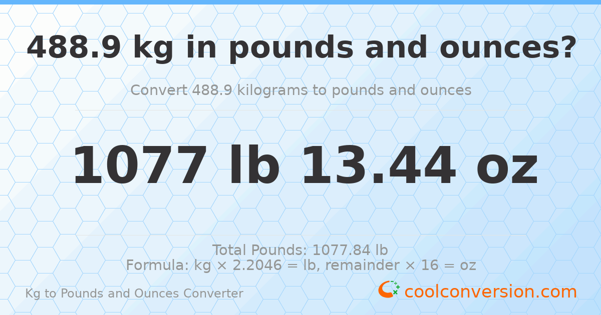 488.9 kg to lbs and oz — 488.9 kg = 1077 lb 13.44 oz