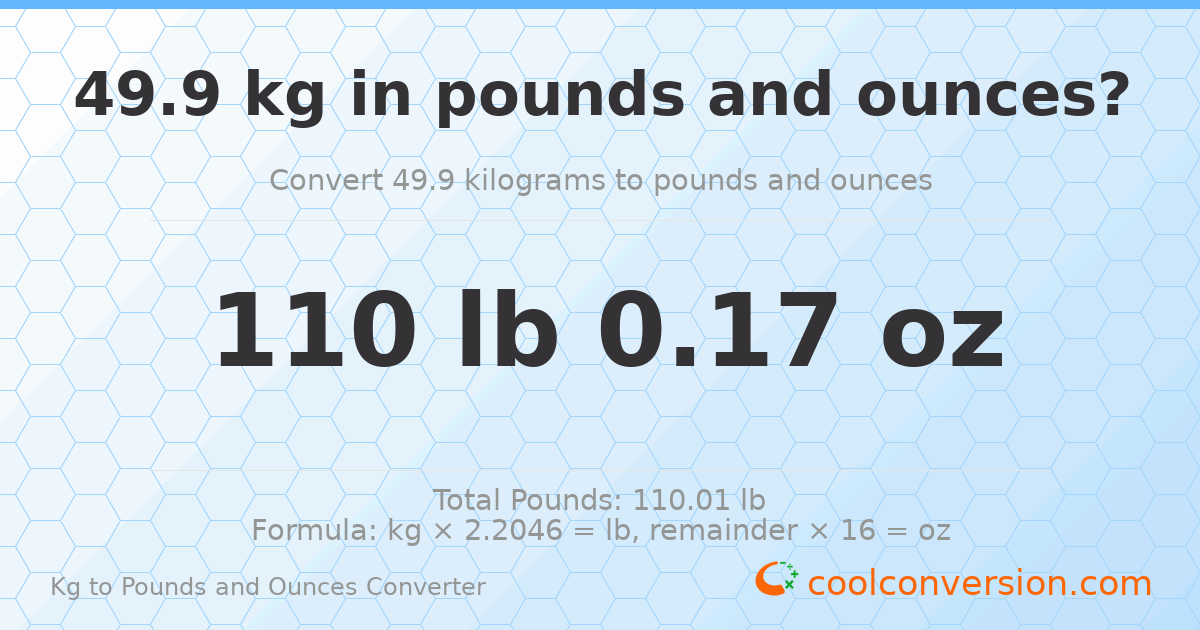 49.9 kg to lbs and oz — 49.9 kg = 110 lb 0.17 oz