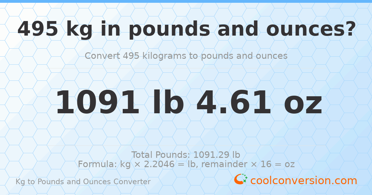 495 kg to lbs and oz — 495 kg = 1091 lb 4.61 oz