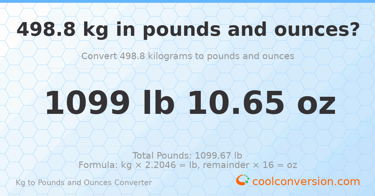 498.8 kg to lbs and oz — 498.8 kg = 1099 lb 10.65 oz