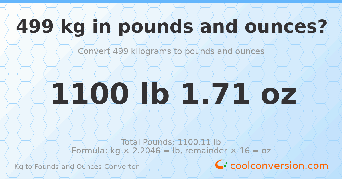 499 kg to lbs and oz — 499 kg = 1100 lb 1.71 oz
