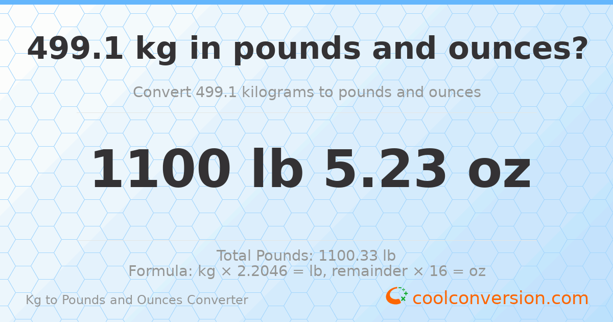 499.1 kg to lbs and oz — 499.1 kg = 1100 lb 5.23 oz