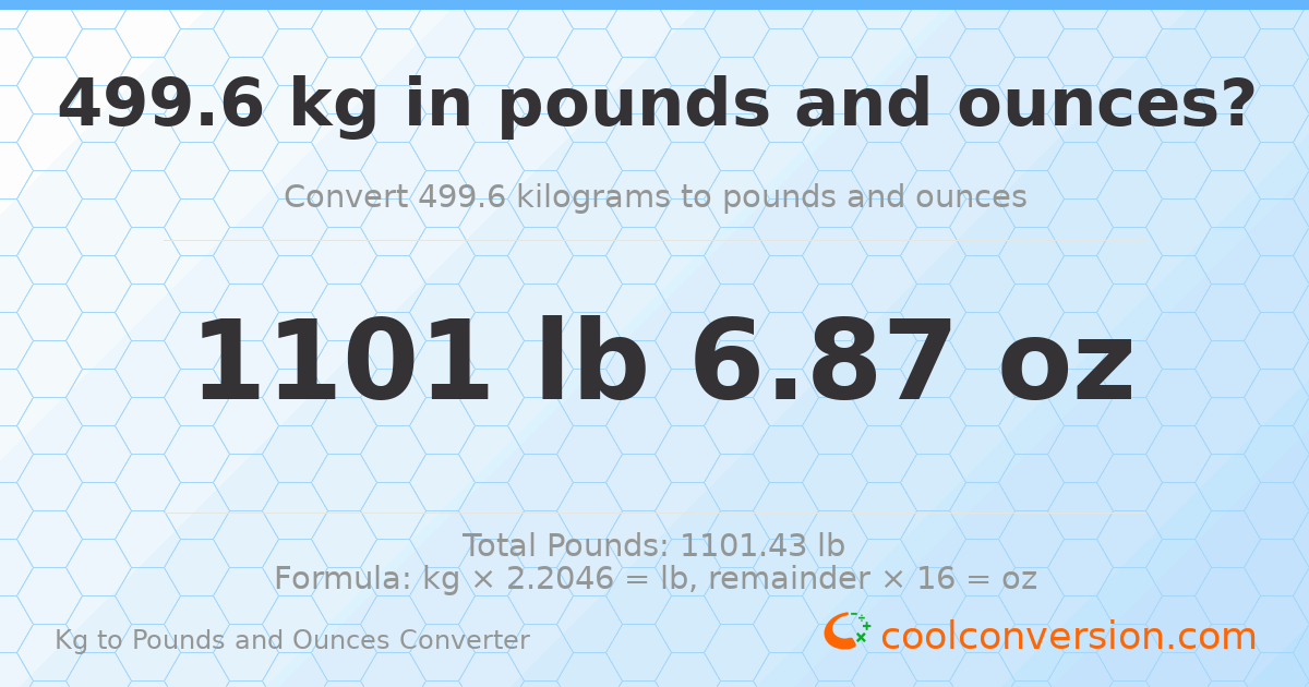 499.6 kg to lbs and oz — 499.6 kg = 1101 lb 6.87 oz