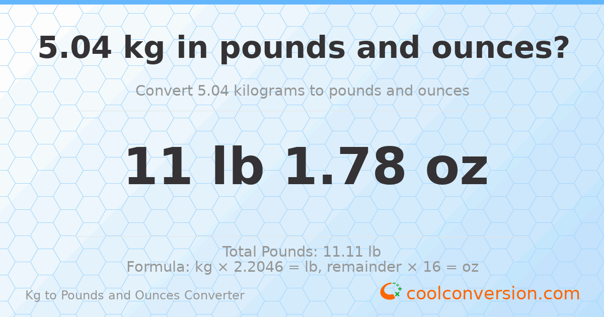 5.04 kg to lbs and oz — 5.04 kg = 11 lb 1.78 oz