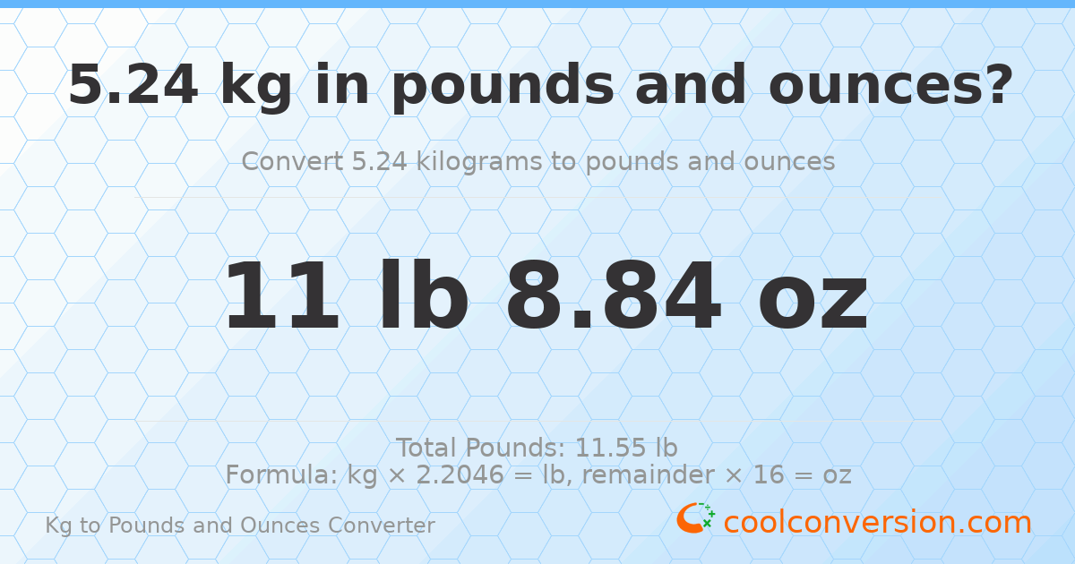 5.24 kg to lbs and oz — 5.24 kg = 11 lb 8.84 oz