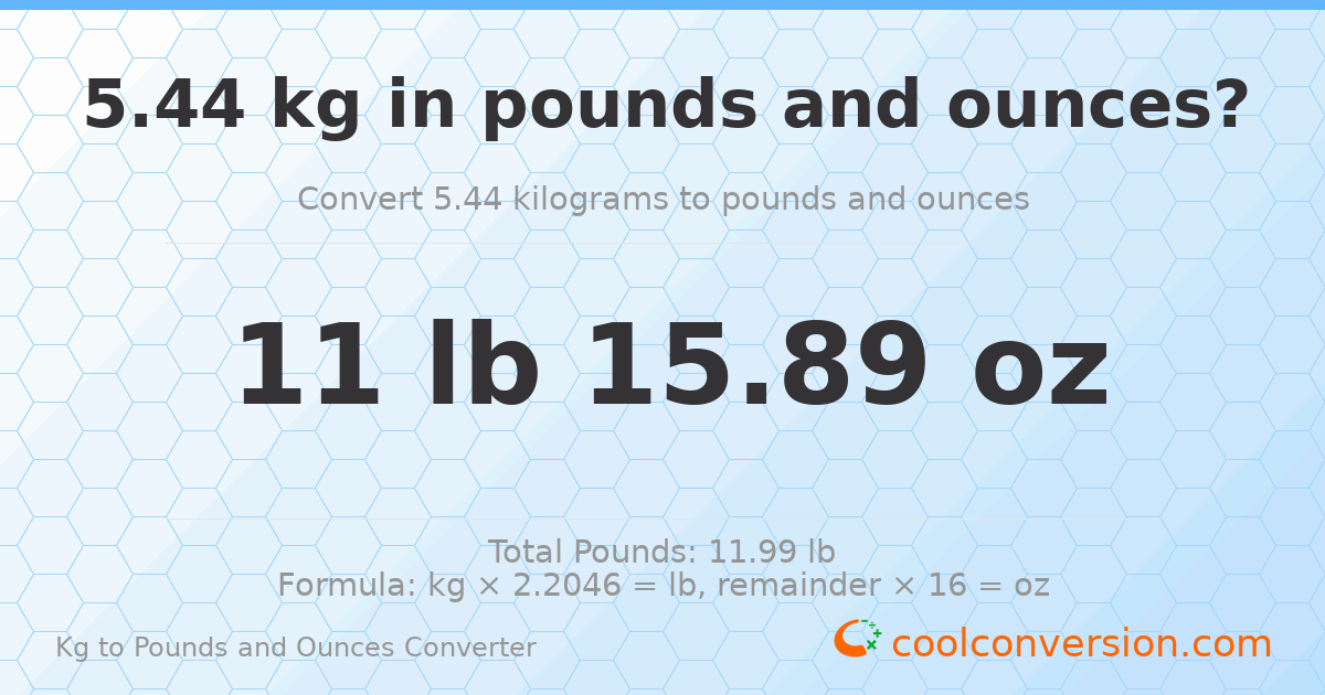 5.44 kg to lbs and oz — 5.44 kg = 11 lb 15.89 oz