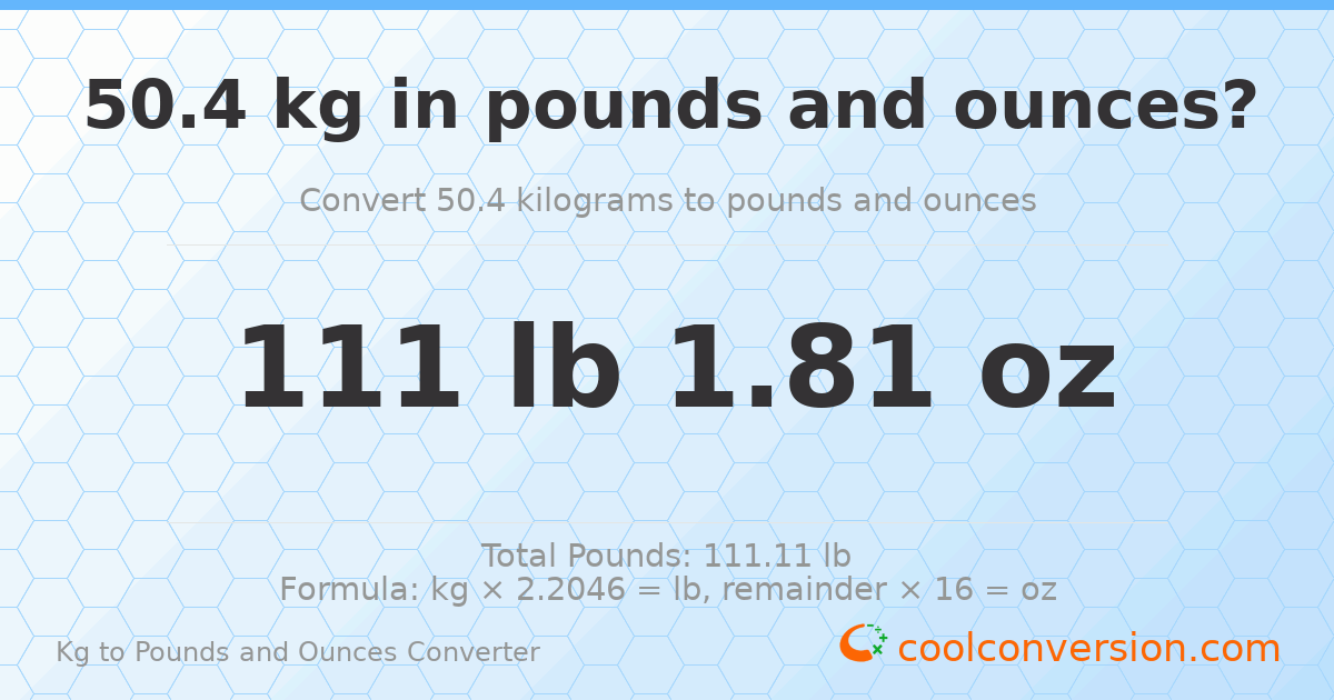 50.4 kg to lbs and oz — 50.4 kg = 111 lb 1.81 oz