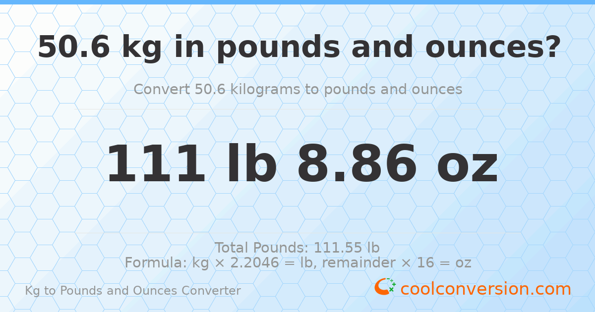 50.6 kg to lbs and oz — 50.6 kg = 111 lb 8.86 oz