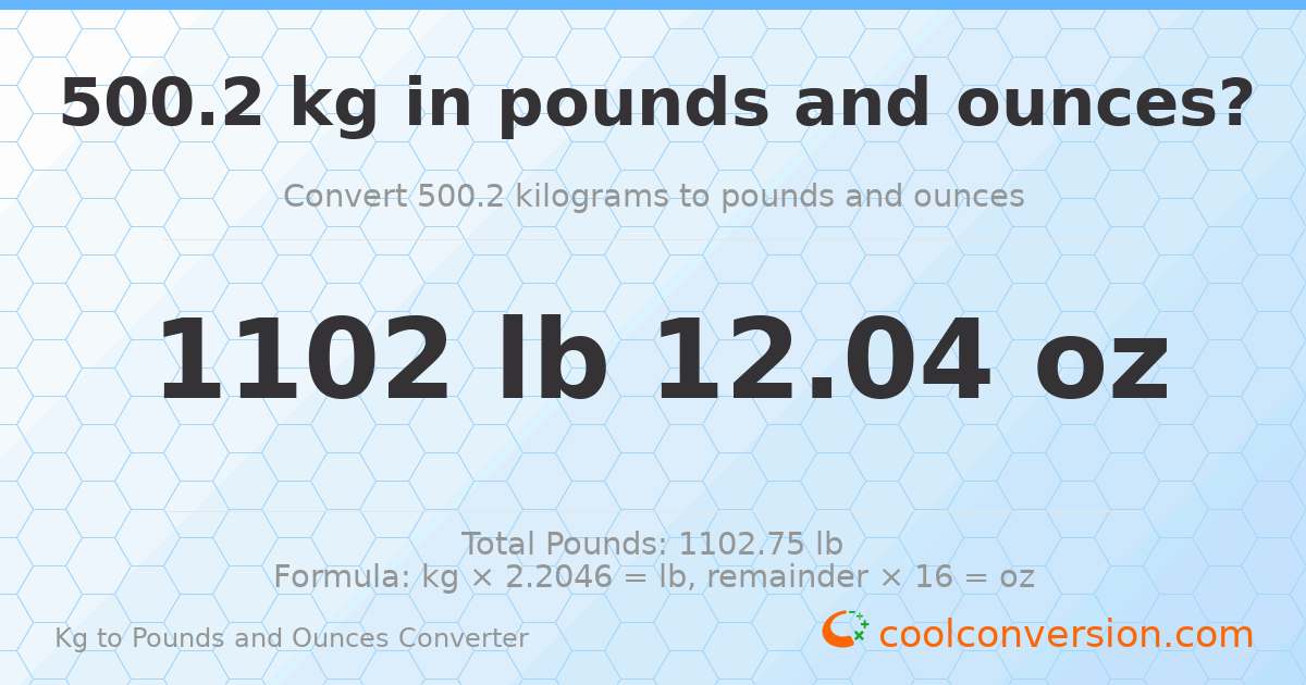 500.2 kg to lbs and oz — 500.2 kg = 1102 lb 12.04 oz