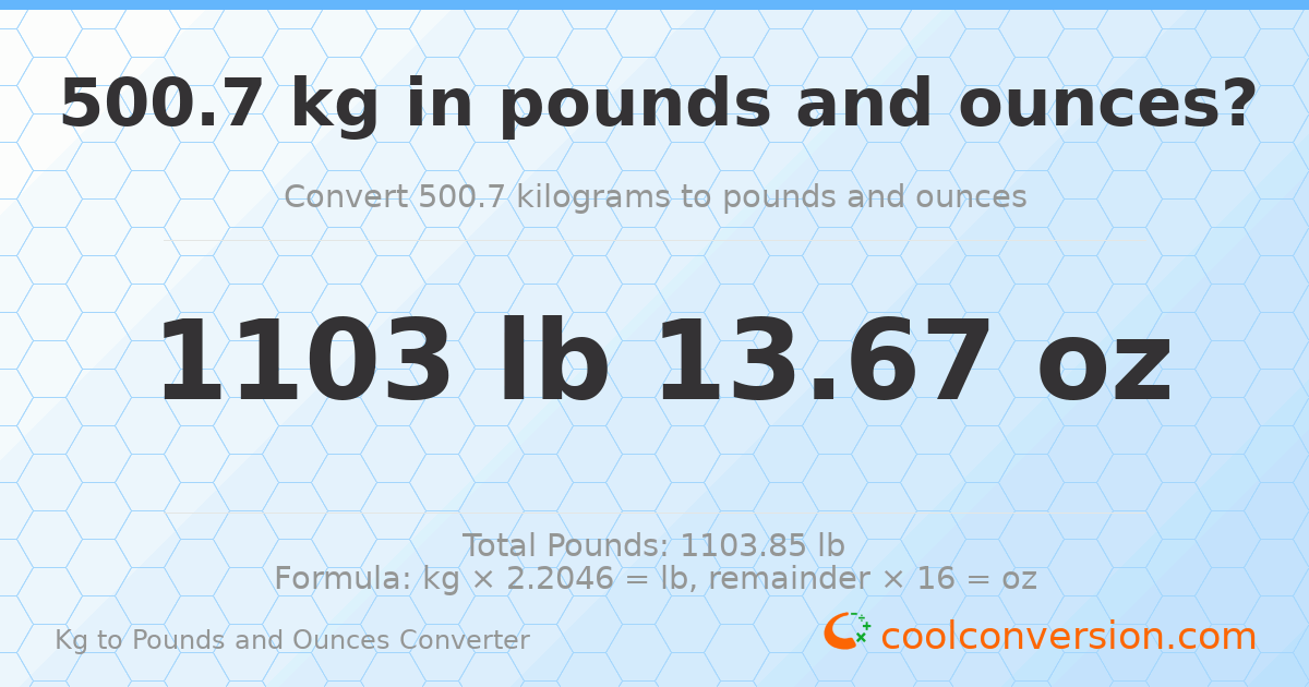 500.7 kg to lbs and oz — 500.7 kg = 1103 lb 13.67 oz