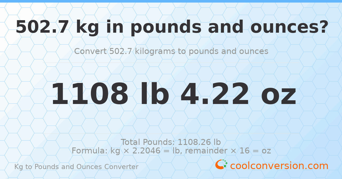 502.7 kg to lbs and oz — 502.7 kg = 1108 lb 4.22 oz