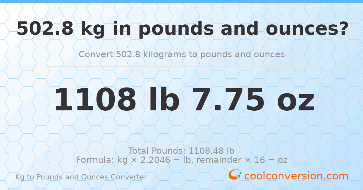 502.8 kg to lbs and oz — 502.8 kg = 1108 lb 7.75 oz
