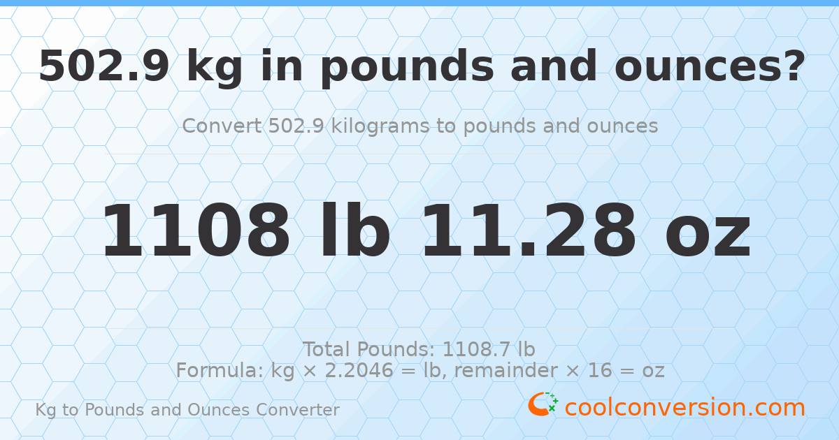 502.9 kg to lbs and oz — 502.9 kg = 1108 lb 11.28 oz