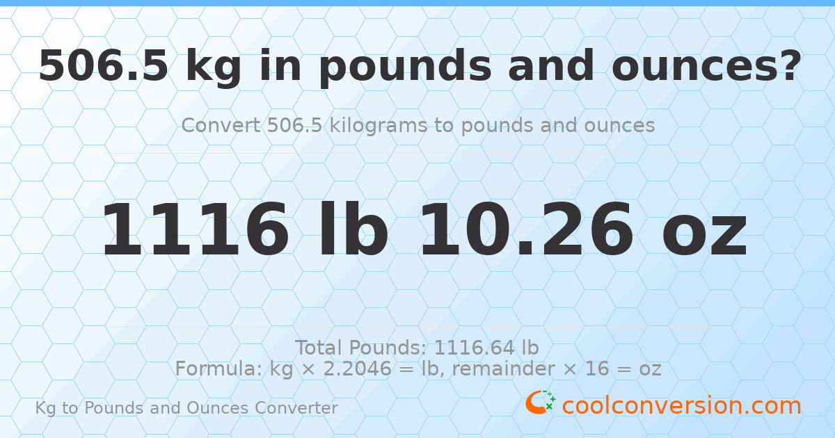506.5 kg to lbs and oz — 506.5 kg = 1116 lb 10.26 oz