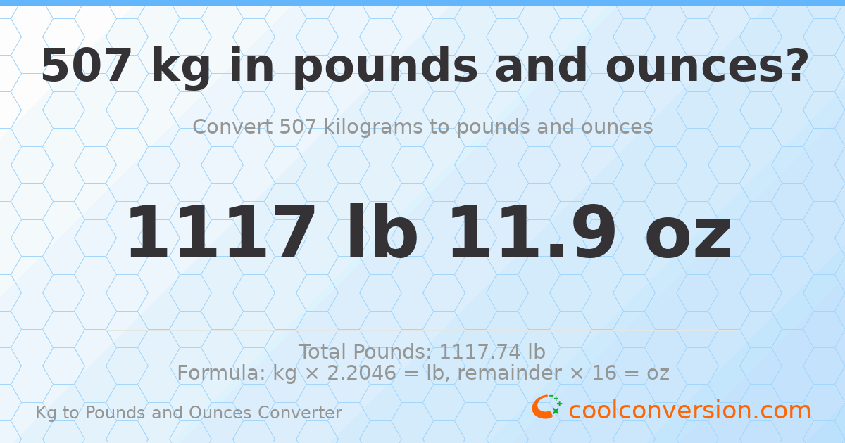 507 kg to lbs and oz — 507 kg = 1117 lb 11.9 oz