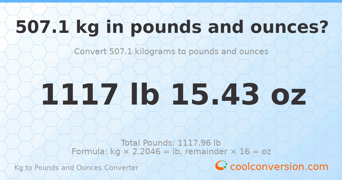 507.1 kg to lbs and oz — 507.1 kg = 1117 lb 15.43 oz