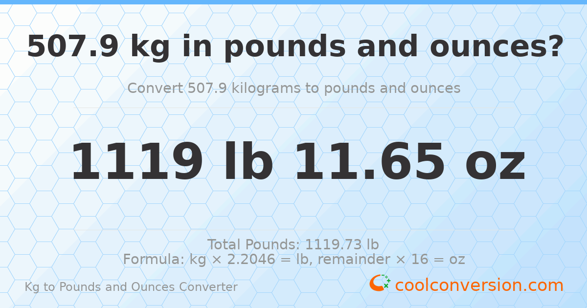 507.9 kg to lbs and oz — 507.9 kg = 1119 lb 11.65 oz
