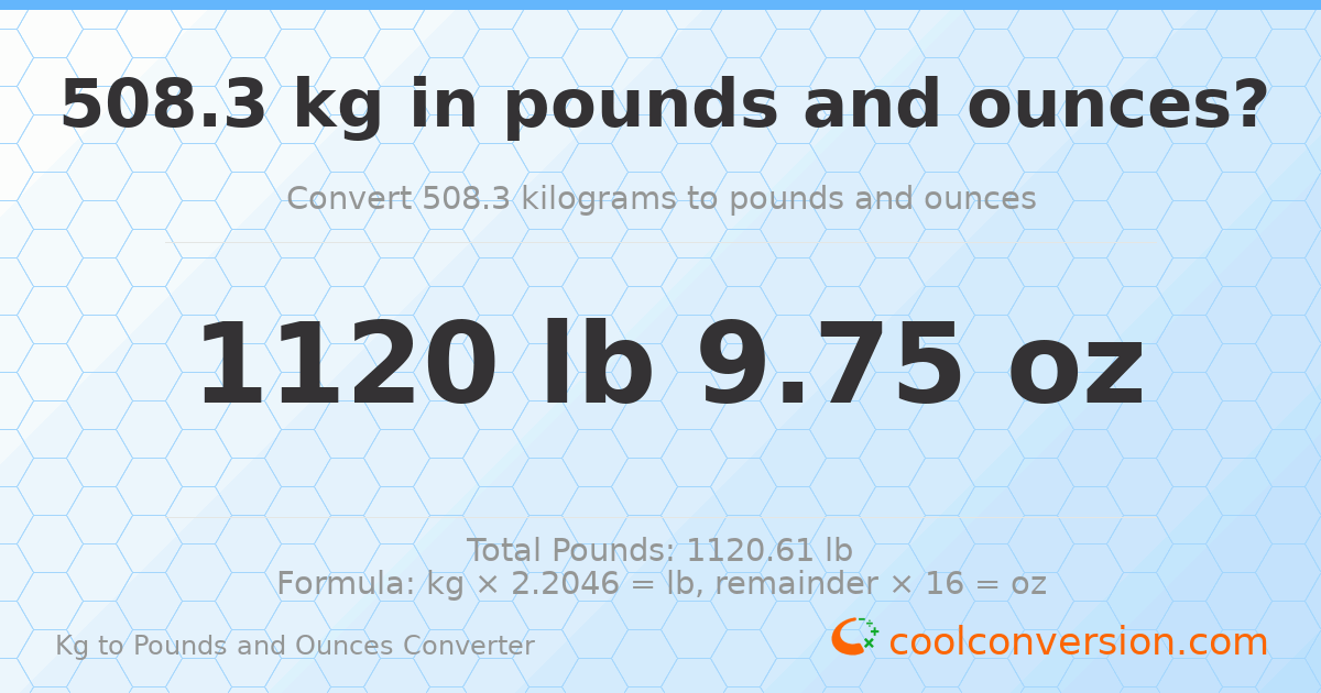 508.3 kg to lbs and oz — 508.3 kg = 1120 lb 9.75 oz