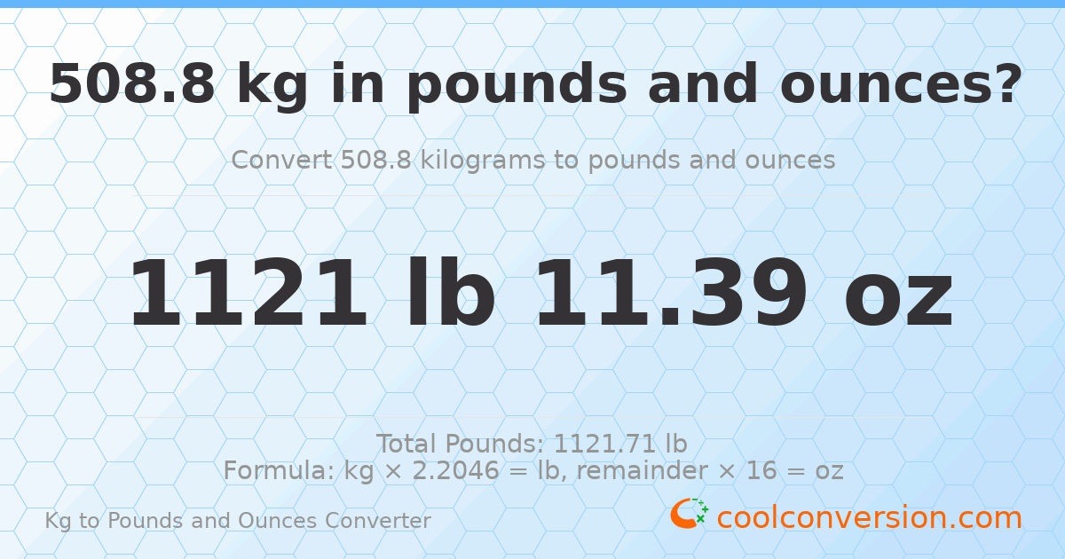 508.8 kg to lbs and oz — 508.8 kg = 1121 lb 11.39 oz