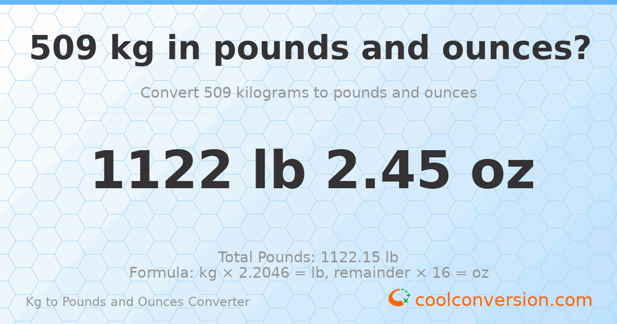 509 kg to lbs and oz — 509 kg = 1122 lb 2.45 oz