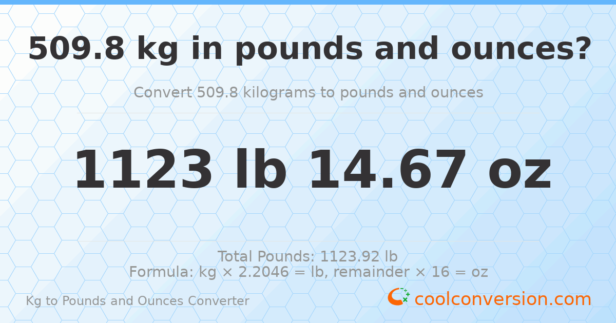 509.8 kg to lbs and oz — 509.8 kg = 1123 lb 14.67 oz