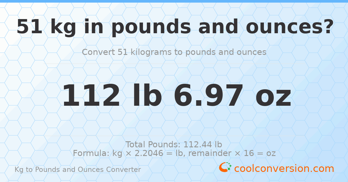 51 kg to lbs and oz — 51 kg = 112 lb 6.97 oz