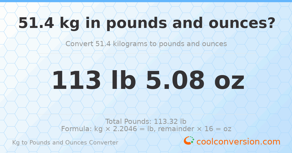 51.4 kg to lbs and oz — 51.4 kg = 113 lb 5.08 oz