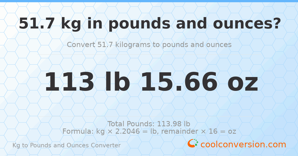 51.7 kg to lbs and oz — 51.7 kg = 113 lb 15.66 oz