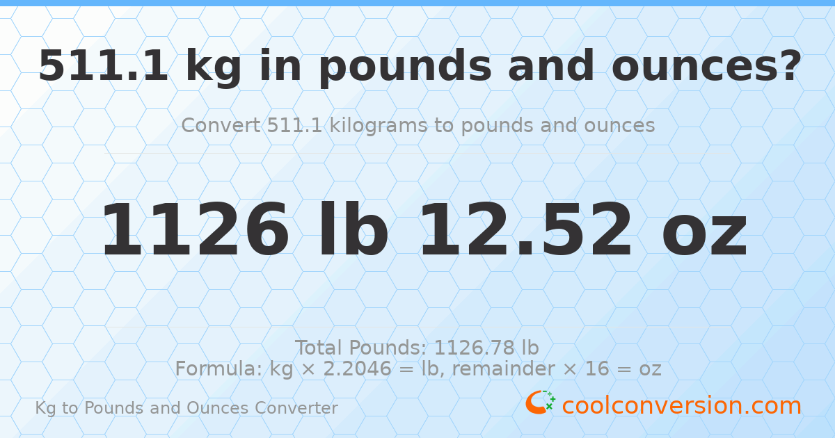 511.1 kg to lbs and oz — 511.1 kg = 1126 lb 12.52 oz