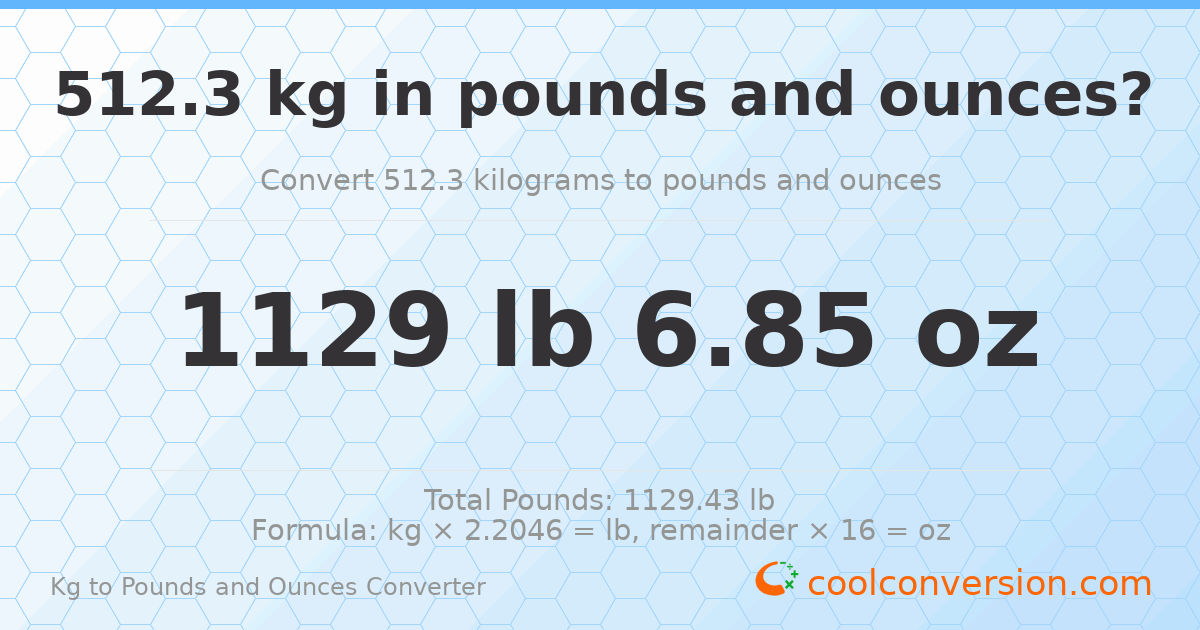512.3 kg to lbs and oz — 512.3 kg = 1129 lb 6.85 oz