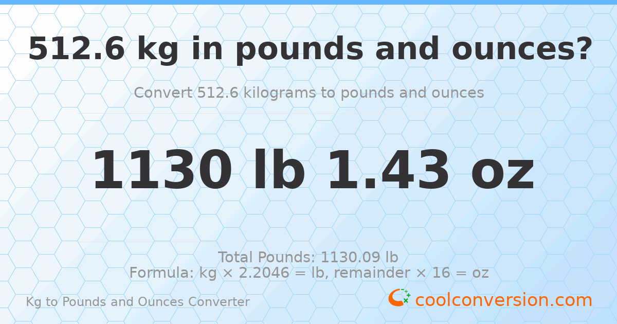 512.6 kg to lbs and oz — 512.6 kg = 1130 lb 1.43 oz