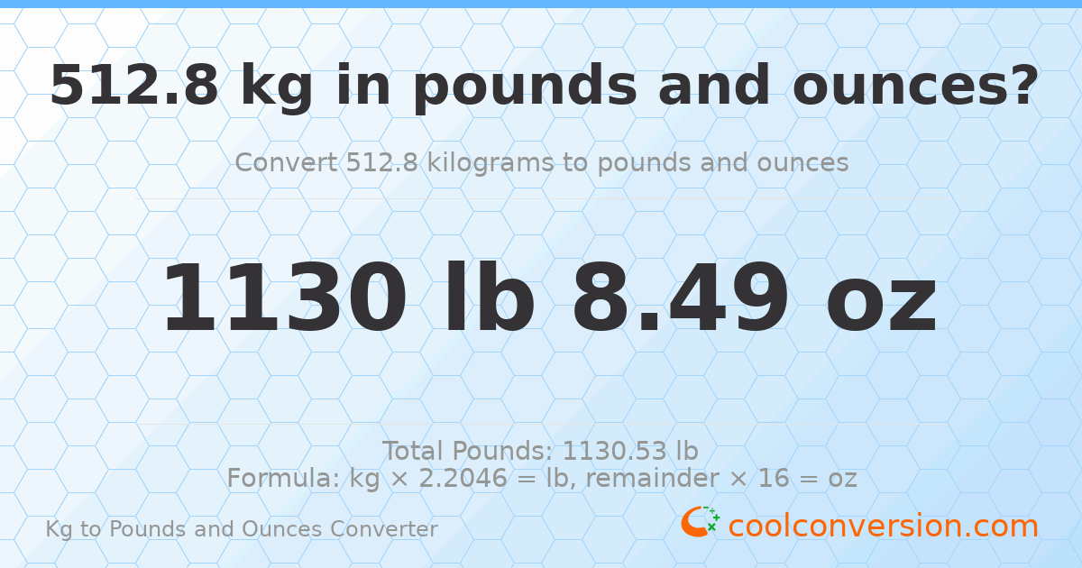 512.8 kg to lbs and oz — 512.8 kg = 1130 lb 8.49 oz