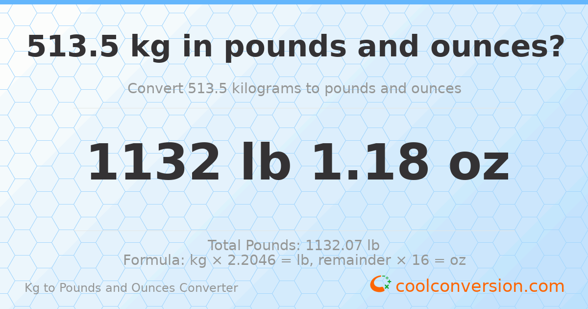 513.5 kg to lbs and oz — 513.5 kg = 1132 lb 1.18 oz