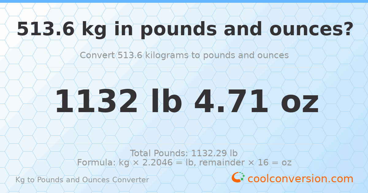 513.6 kg to lbs and oz — 513.6 kg = 1132 lb 4.71 oz