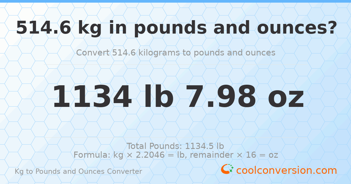 514.6 kg to lbs and oz — 514.6 kg = 1134 lb 7.98 oz