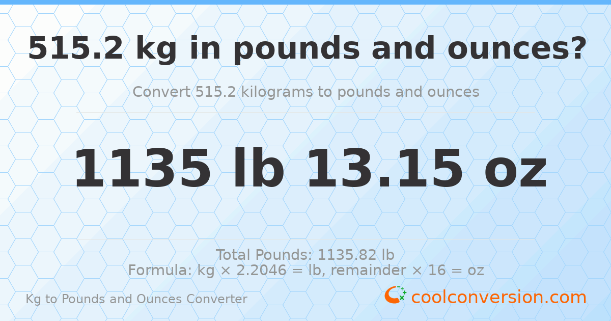 515.2 kg to lbs and oz — 515.2 kg = 1135 lb 13.15 oz